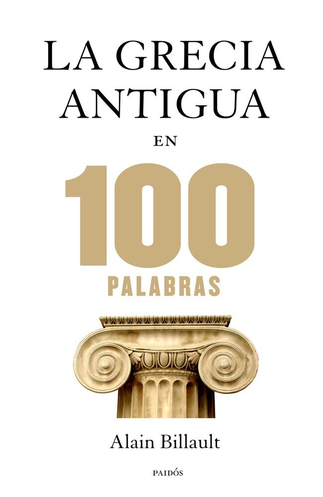 La Grecia antigua en 100 palabras | 9788449328312 | Alain Billault