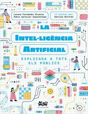 La intel·ligència artificial explicada a tots els públics | 9788419684271 | Fernández Álvarez, Lorena/Garaizar Sagarmínaga, Pablo/Cortés Coronas, Daniel