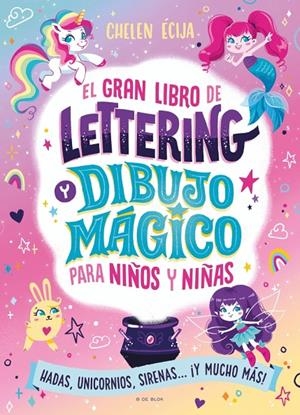 El gran libro de lettering y dibujo mágico para niños y niñas | 9788410269392 | Écija, Chelen