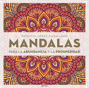 Mandalas para la abundancia y la prosperidad | 9788408296652 | López Caballero, Patricia